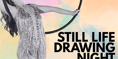 STILL LIFE DRAWING NIGHT