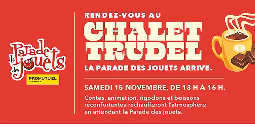 Rendez-vous au Chalet Trudel ! La Parade des jouets arrive.
