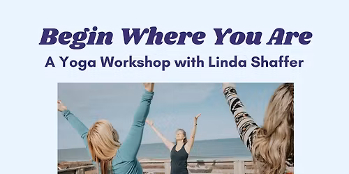 Begin Where You Are: A Yoga Workshop