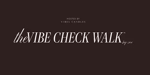 The Vibe Check Walk\u2122