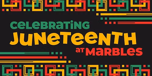 Celebrate Juneteenth at Marbles & Moore Square