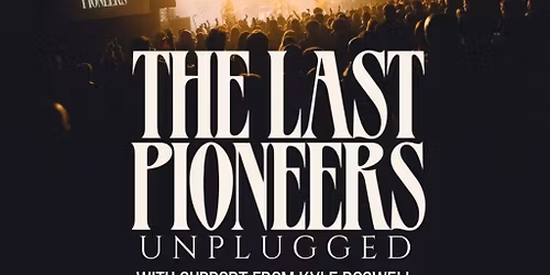 The Last Pioneers: Unplugged