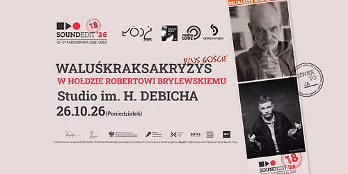 Soundedit'26 - Walu\u015bKraksaKryzys plus go\u015bcie w ho\u0142dzie Robertowi Brylewskiemu