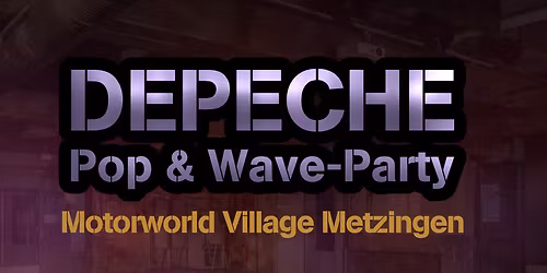 DEPECHE * Pop & Wave-Party
