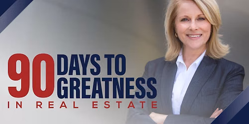Real Estate Career Seminar: 90 Days to Greatness