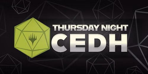 Thursday Night CEDH!