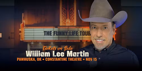 Pawhuska, OK - William Lee Martin - The Funny Life Tour - Constantine Theater - 7:00pm