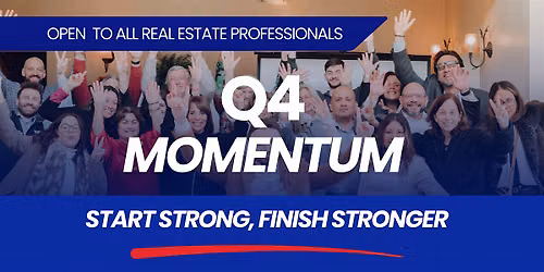 Q4 Momentum | Start Strong Finish Stronger | Real Estate Speaker Sesson