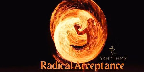 RADICAL ACCEPTANCE - 5Rhythms Winter Soulstice Dance