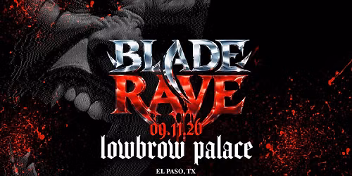 Blade Rave - Lowbrow Palace \/\/ 18+