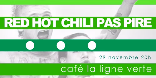 Red Hot Chili Pas Pire \u00e0 La Ligne Verte!