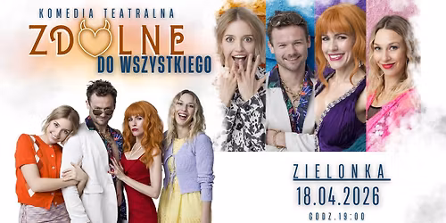 ZIELONKA \/ ZDOLNE DO WSZYSTKIEGO - spektakl komediowy