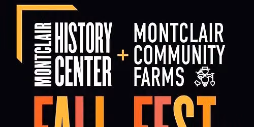 Fall Fest at the Montclair History Center & Montclair Community Farms