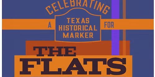 Celebrating a Texas Historical Marker for The Flats 