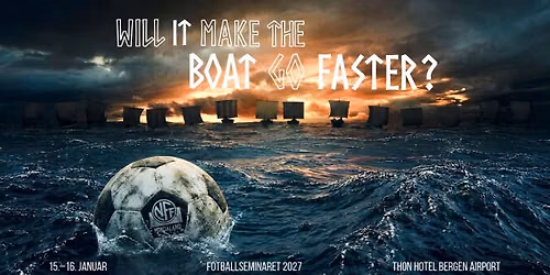 Fotballseminaret 2027: Will it make the boat go faster?