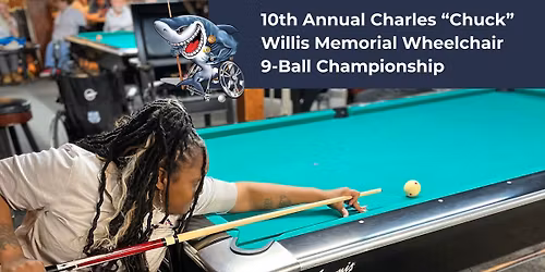 9th Annual Charles \u201cChuck\u201d Willis Memorial Wheelchair 9-Ball Championship