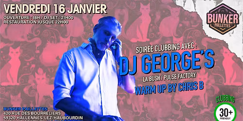 \ud83e\udea9 SOIR\u00c9E CLUBBING AVEC : DJ GEORGE'S (LA BUSH \/ PULSE FACTORY) + CHRIS B \ud83e\udea9