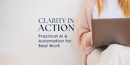 Clarity in Action: Practical AI and Automation