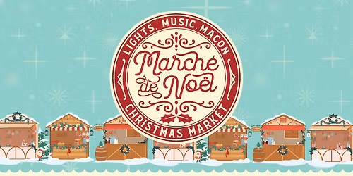 March\u00e9 de Noel: Macon Christmas Market 2025