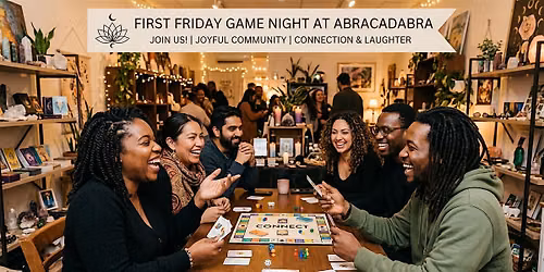 First Fridays - Game Night @The ABRACADABRA Shop!
