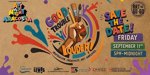 Art All Night Anacostia - "Good Trouble. Louder!"