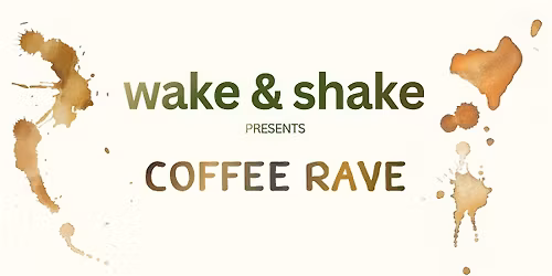 WAKE & SHAKE - COFFEE RAVE BERLIN