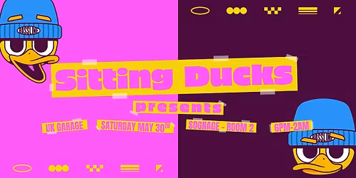 Sitting Ducks Presents: 30 MAY 2026