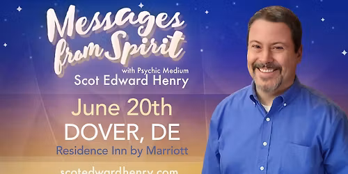 Messages from Spirit with Psychic Medium Scot Edward Henry in Dover, DE