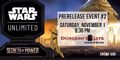 STAR WARS UNLIMITED SECRETS OF POWER PRERELEASE EVENT #2 AT DUNGEON'S GATE!