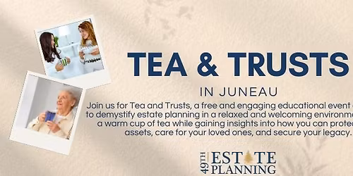 Tea & Trusts in Juneau