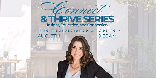 Connect & Thrive Series: The neuroscience of desire.