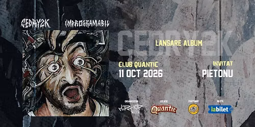 Lansare Cedry2k-IMPROGRAMABIL @Bucuresti @Quantic