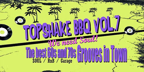 We Need Soul ! Topshake BBQ Vol.7