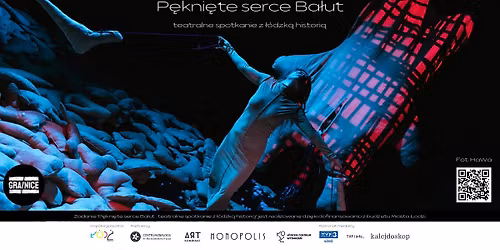 P\u0119kni\u0119te serce Ba\u0142ut - teatralne spotkanie z \u0142\u00f3dzk\u0105 histori\u0105