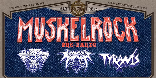 MUSKELROCK PRE-PARTY WITH SANDSTORM, TYRANOSATAN AND TYRANIS.
