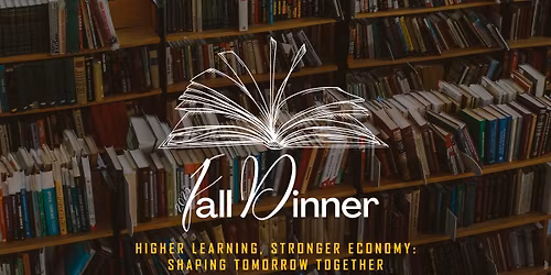 2025 Annual Fall Dinner | Higher Learning, Stronger Economy: Shaping Tomorrow Together