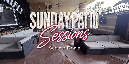 Sunday Patio Sessions -  Season Finale