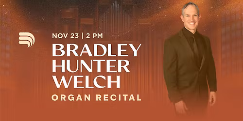 Organ Recital: Bradley Hunter Welch