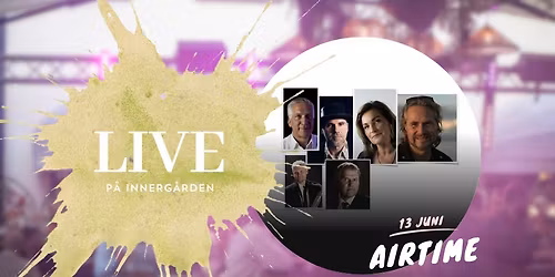 Innerg\u00e5rden LIVE - 13 juni - Airtime - FRI ENTR\u00c9