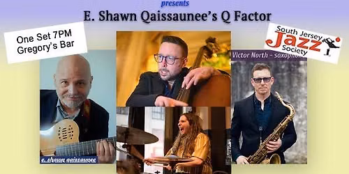 Tom Angello's All-Star Jazz Series presents E. Shawn Qaissaunee\u2019s Q Factor