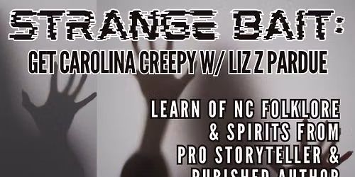 STRANGE BAIT: Get Carolina Creepy w\/ Liz Z Pardue