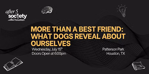 After5Houston - More Than A Best Friend: What Dogs Reveal About Ourselves