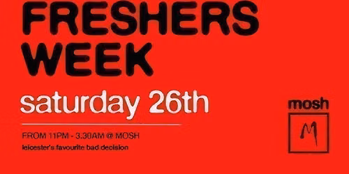 \ud83d\udea8FRESHERS WEEK- MOSH SATURDAYS \ud83d\udea8