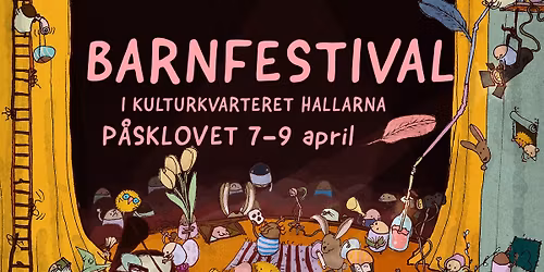 Barnfestival i Kulturkvarteret Hallarna under p\u00e5sklovet!