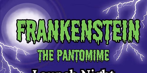 Frankenstein, the Pantomime - Launch Night