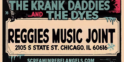 Screamin\u2019 Rebel Angels \/ The Krank Daddies \/ The Dyes at Reggies Music Joint
