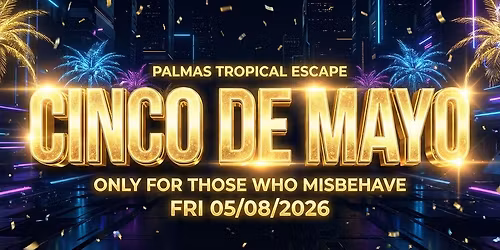 \ud83c\udf06\ud83d\udd25 CINCO DE MAYO PARTY \ud83d\udd25\ud83c\udf06