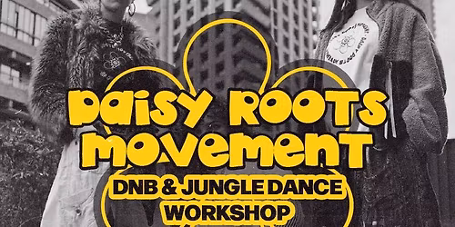 Daisy Roots Movement - D'n'B\/Jungle Dance Workshop