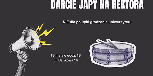 Darcie japy na rektora - NIE dla polityki g\u0142odzenia Uniwersytetu