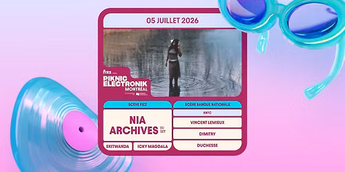 Piknic \u00c9lectronik MTL #8: Nia Archives (DJ Set) \/ KNTC